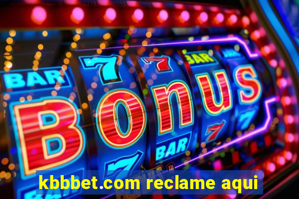 kbbbet.com reclame aqui